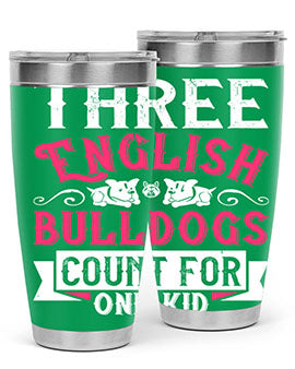 Three English bulldogs count for one kid Style 18#- dog- Tumbler