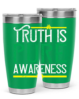 Truth is pure awareness Style 10#- self awareness- Tumbler