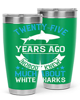 Twentyfive years ago nobody knew much about white sharks Style 10#- shark  fish- Tumbler