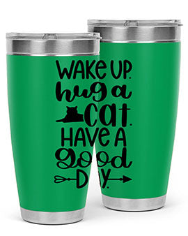 Wake Up Hug A Cat Style 108#- cat- Tumbler