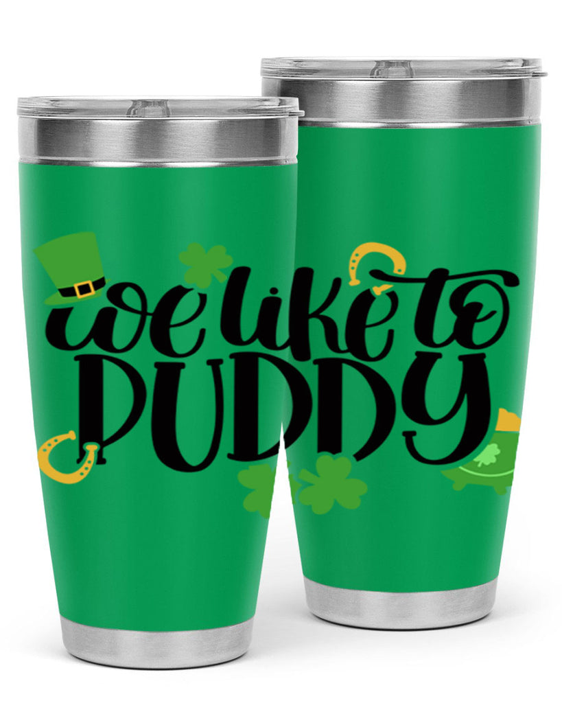 We Like To Puddy Style 17#- St Patricks Day- Tumbler