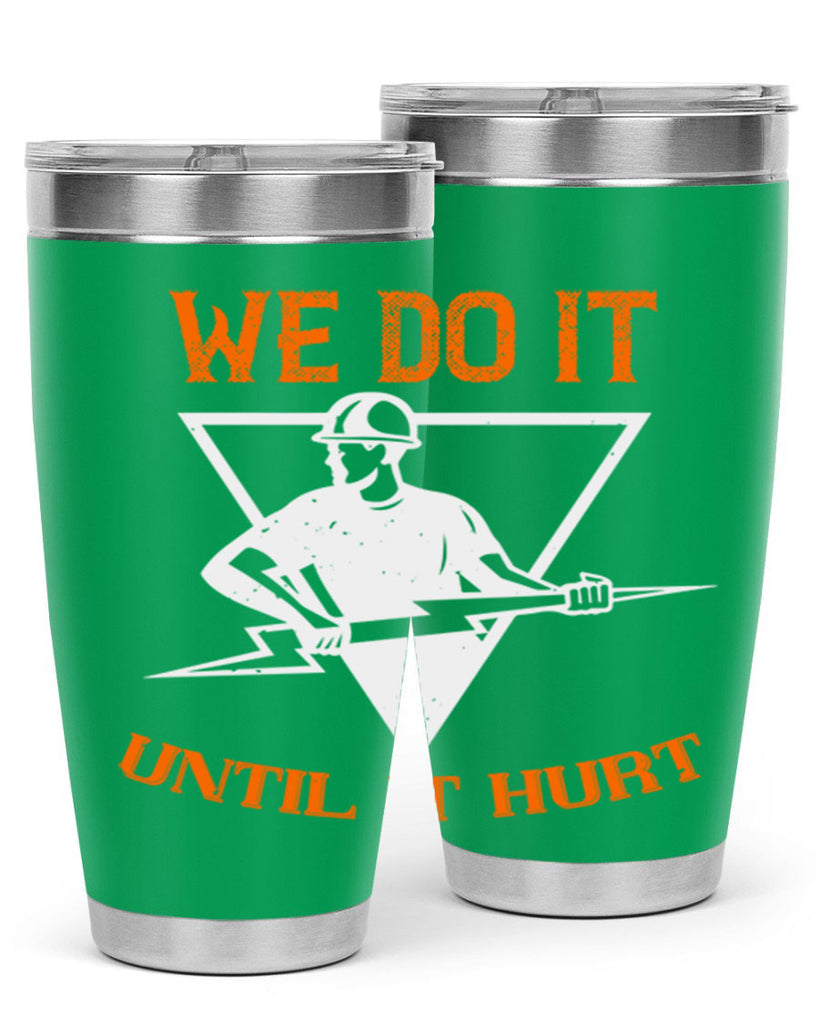We do it untill it hurt Style 3#- electrician- tumbler