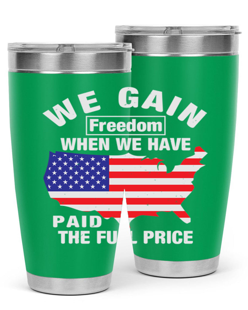 We gain freedom when we have paid the full price Style 51#- Fourt Of July- Tumbler