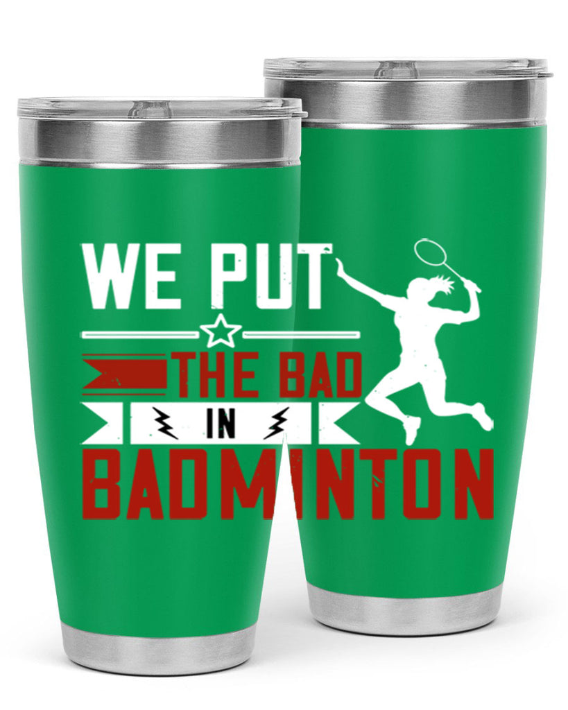 We put the Bad in Badminton 1772#- badminton- Tumbler