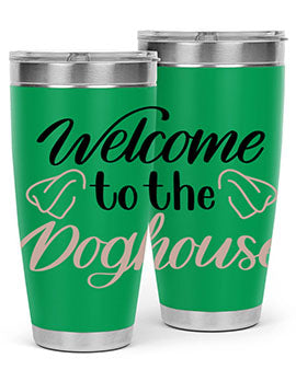 Welcome To The Dog house Style 6#- dog- Tumbler