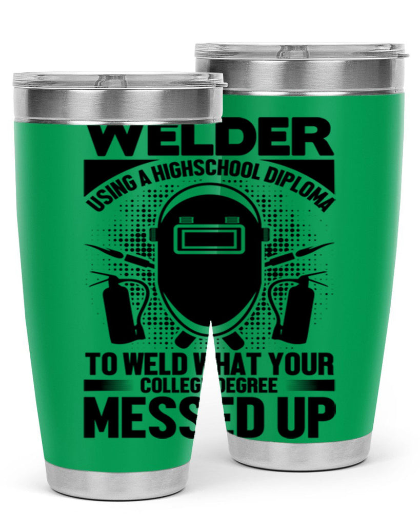 Welder using Style 3#- welder- tumbler