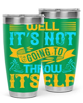Well It’s Not Going To Throw Itself Style 11#- dog- Tumbler
