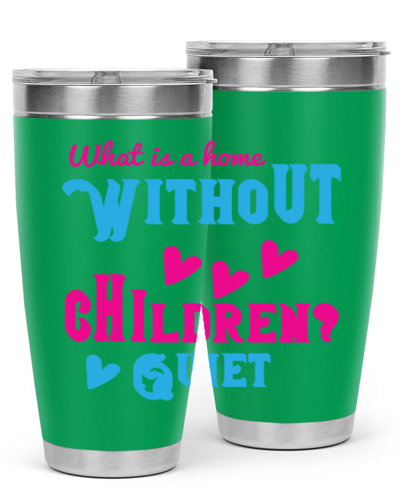 What is a home without children Quiet Style 13#- baby- Tumbler