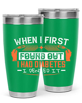 When I first found out I had diabetes I denied it Style 7#- diabetes- Tumbler