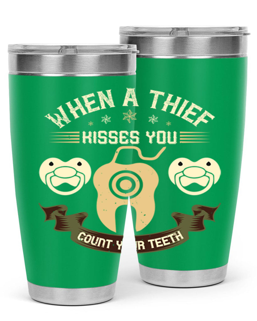 When a thif kisses you count your teeth Style 8#- dentist- tumbler