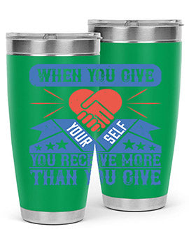 When you give yourself you receive more than you give Style 8#- volunteer- Tumbler