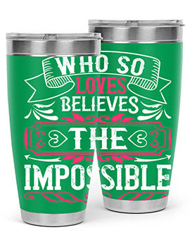 Who so loves believes the impossible Style 9#- dog- Tumbler