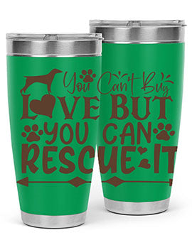 You Cant Buy Love But You Can Rescue It Style 55#- dog- Tumbler
