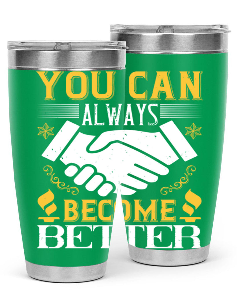 You can always become better Style 9#- coaching- tumbler