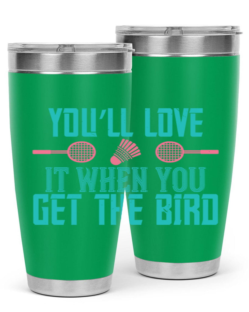You’ll love it when you get the bird 1733#- badminton- Tumbler