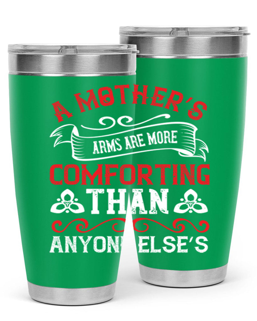 a mother’s arms are more comforting than anyone else’s 233#- mom- Tumbler