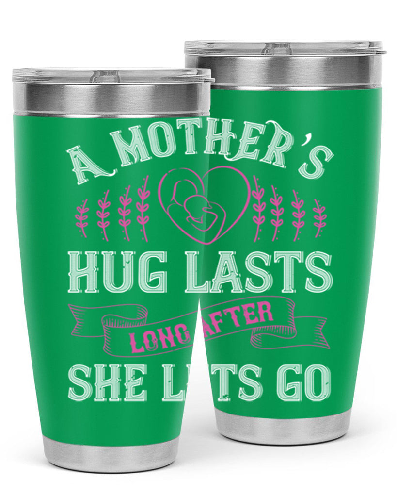 a mother’s hug lasts long after she lets go 231#- mom- Tumbler