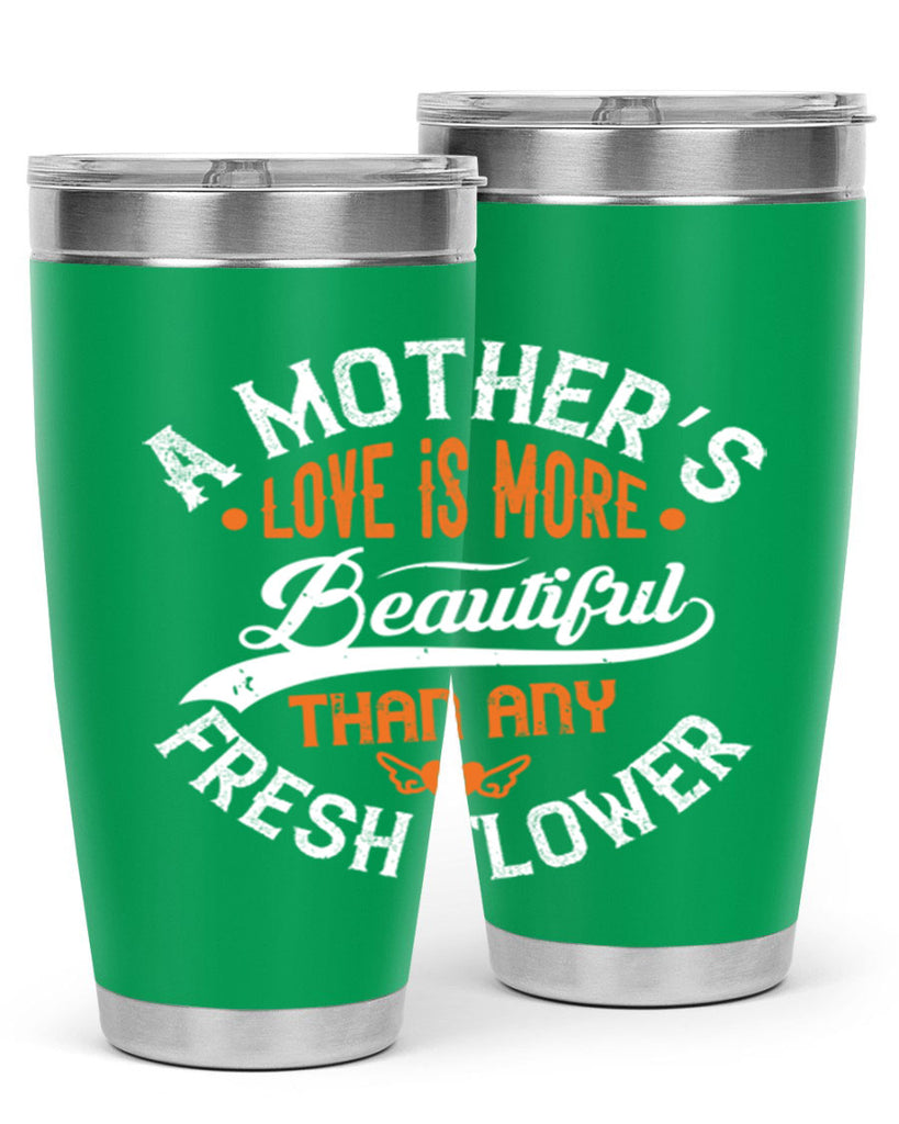 a mother’s love is more 98#- mothers day- Tumbler