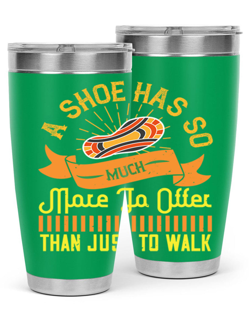 a shoe has so much more to offer than just to walk 96#- walking- Tumbler