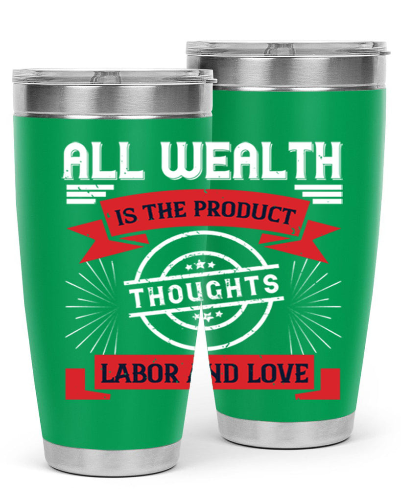 all wealth is the product of thoughts labor and love 45#- labor day- Tumbler