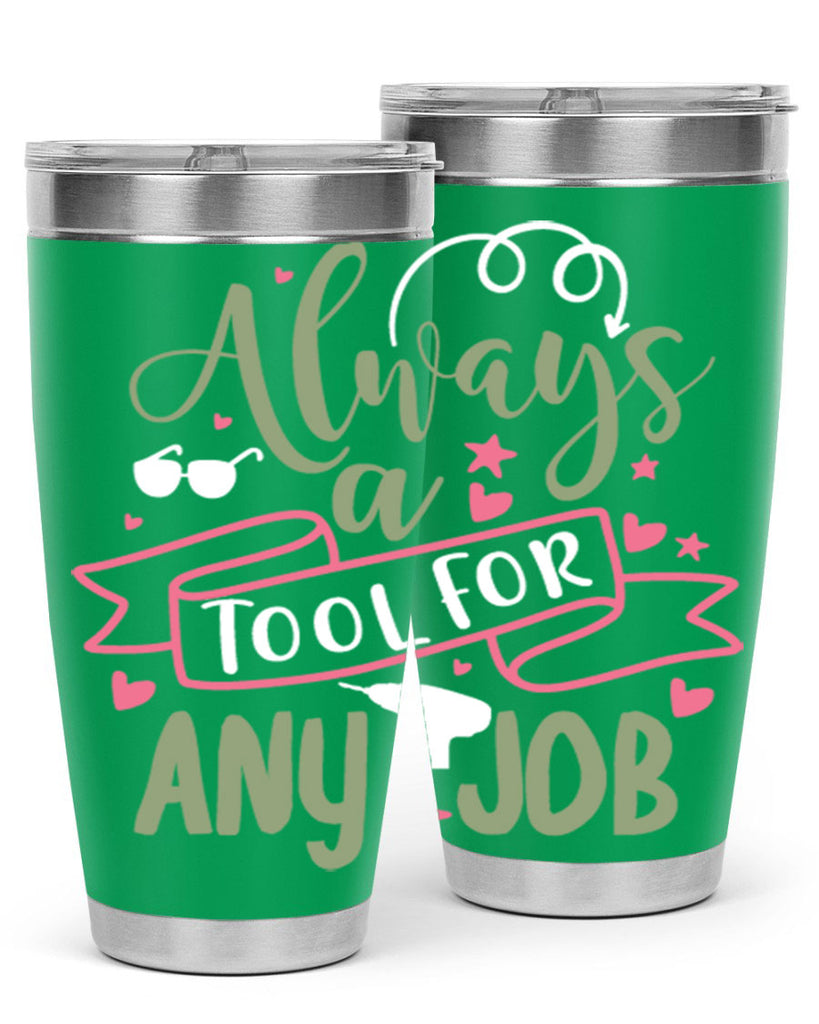 always a tool for any job 113#- fathers day- Tumbler