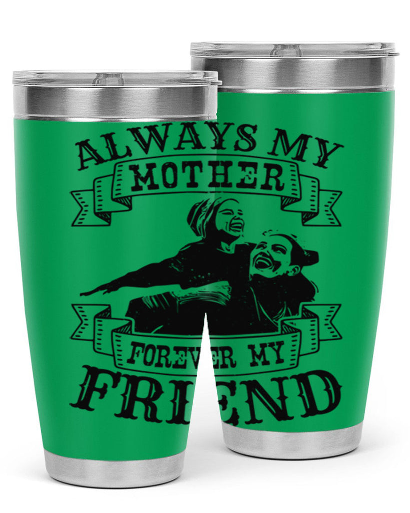 always my mother forever my friend 7#- mothers day- Tumbler