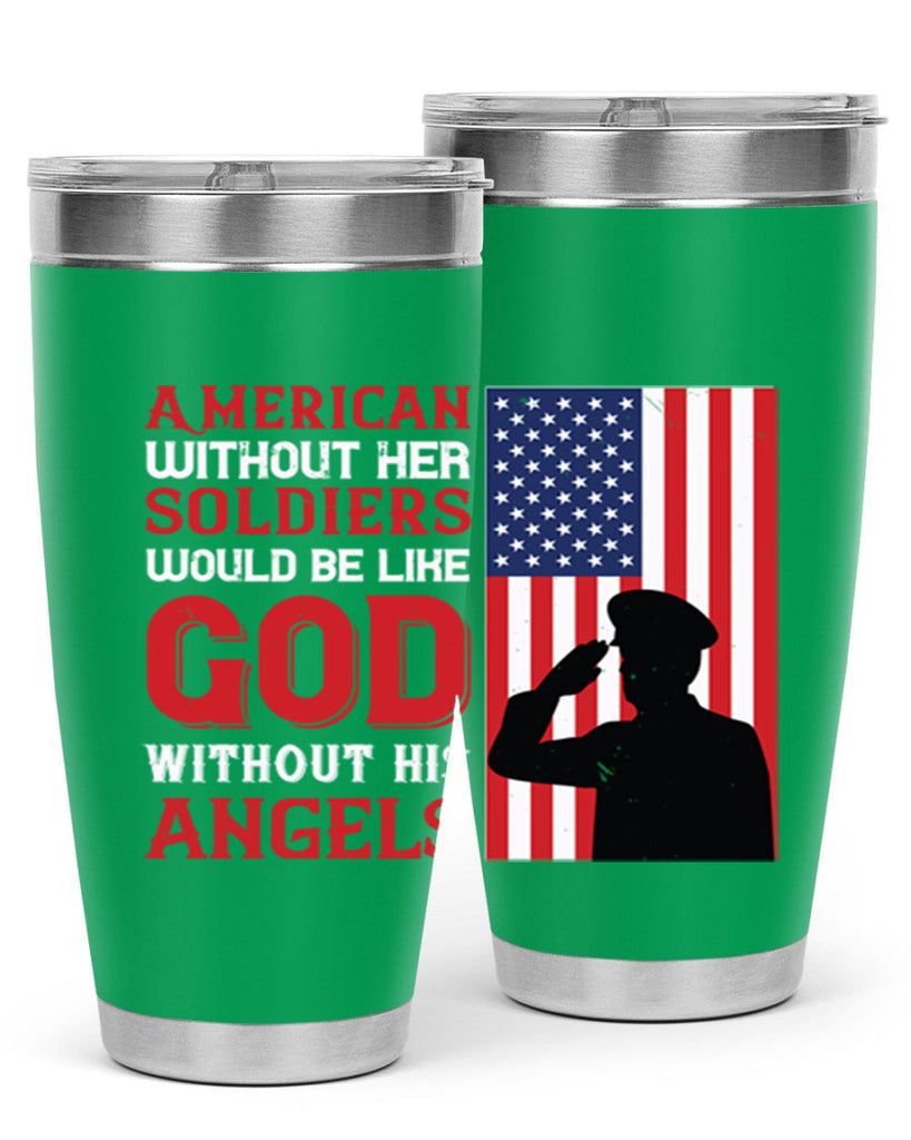 american without her soldiers would be like god without his angels 80#- Veterns Day- Tumbler