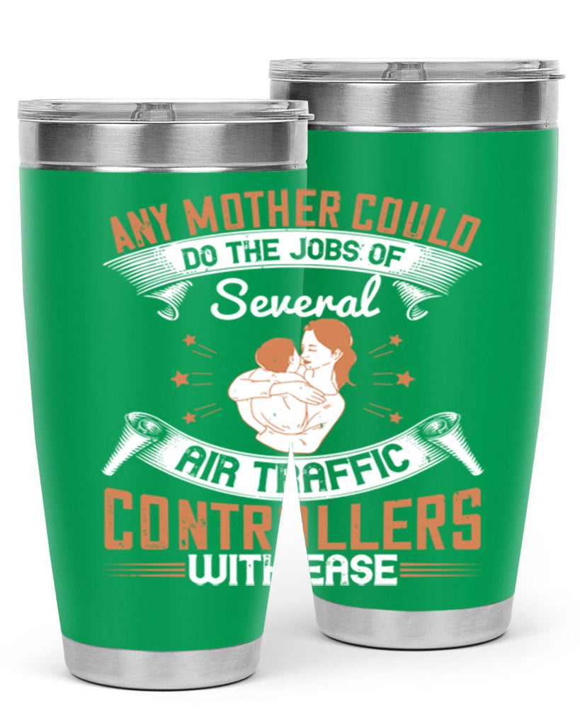 any mother could do the jobs of several air traffic controllers with ease 218#- mom- Tumbler