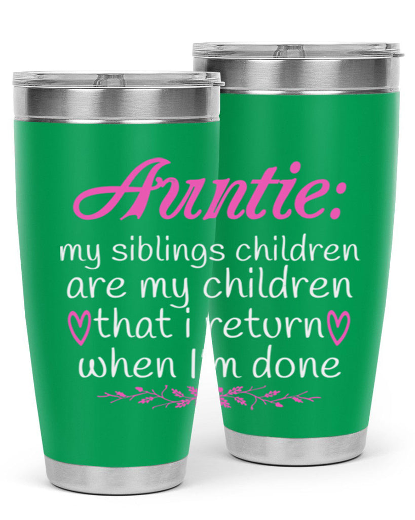 auntie my siblings children are my children that i return when I’m done Style 68#- aunt- Tumbler