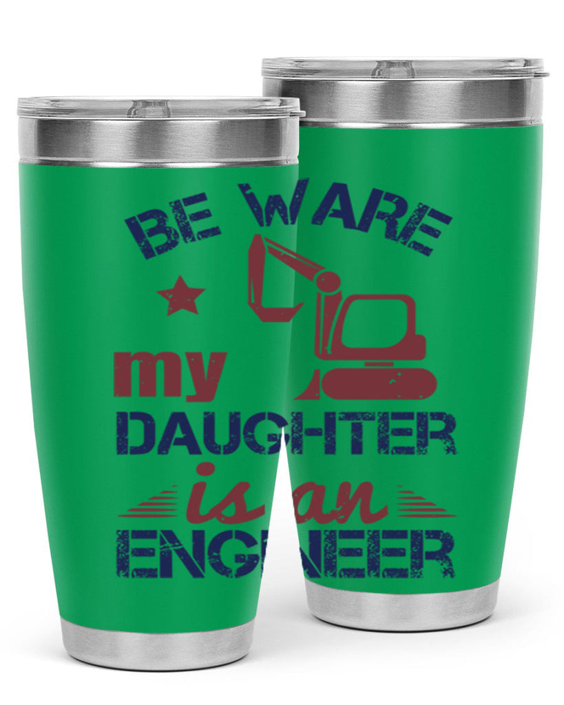 be ware my daughter is an engineer Style 28#- engineer- tumbler