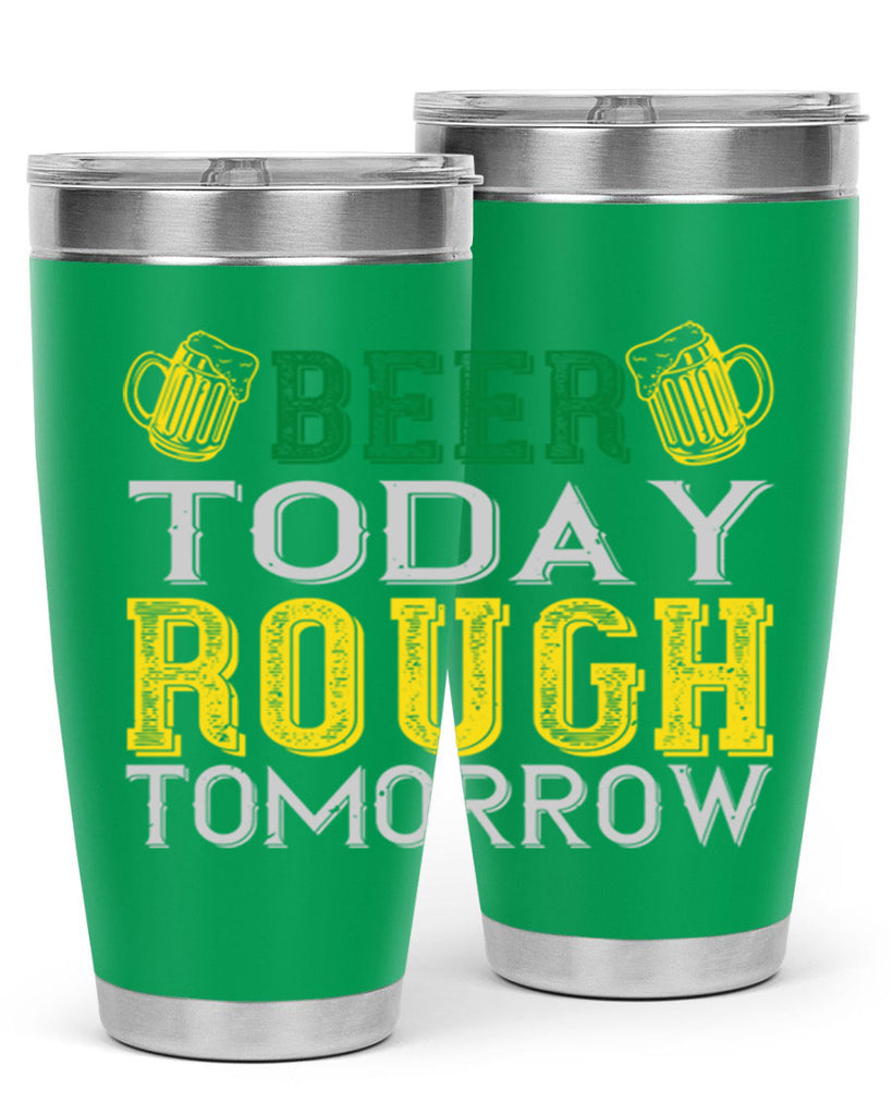 beer today rough tomorrow Style 142#- St Patricks Day- Tumbler
