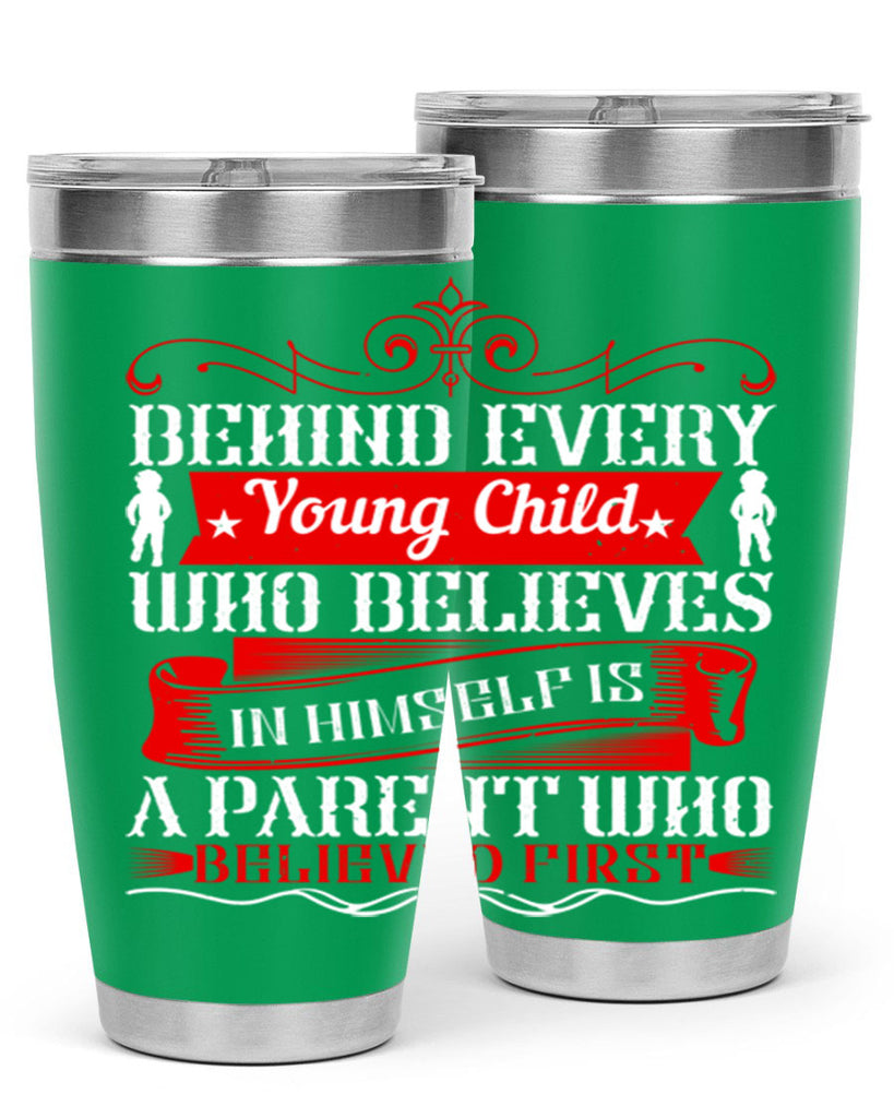 behind every young child who believes in himself is a parent who believed first 4#- Parents Day- Tumbler