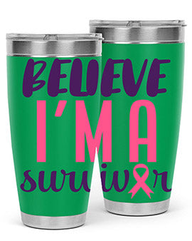 believe im a survivor Style 16#- breast cancer- Tumbler