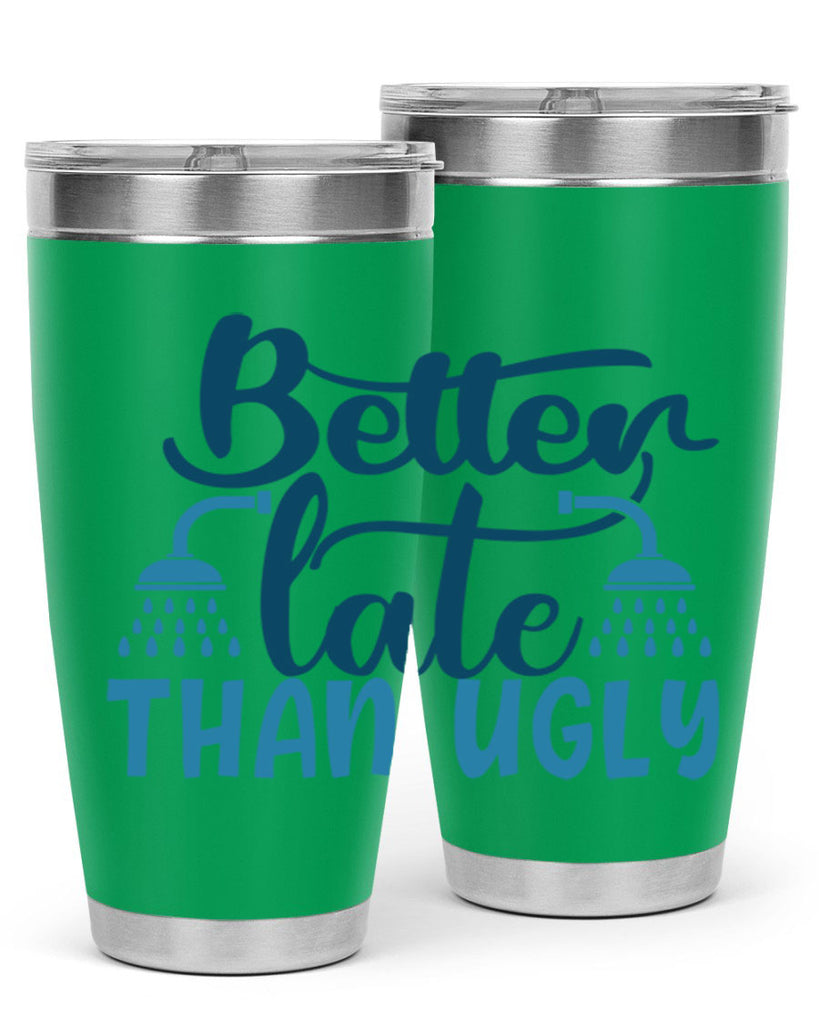 better late than ugly 88#- bathroom- Tumbler