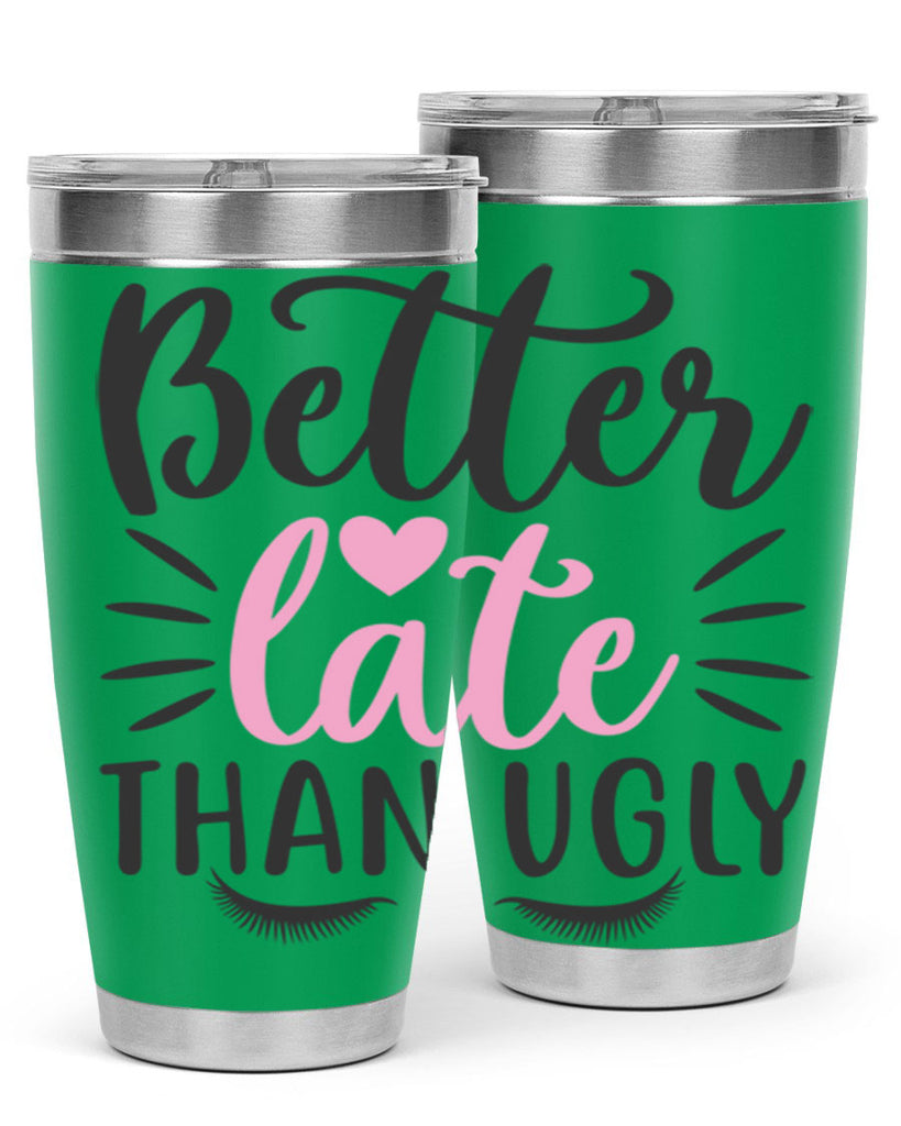 better late than ugly Style 162#- make up- Tumbler