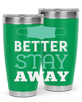 better stay away Style 37#- corona virus- Tumbler