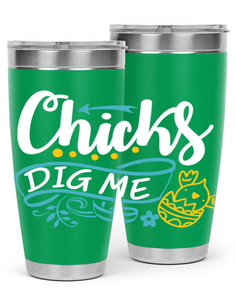 chicks dig me 99#- easter- Tumbler