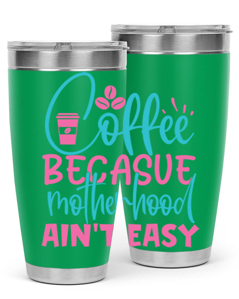 coffee becasue motherhood aint easy 351#- mom- Tumbler