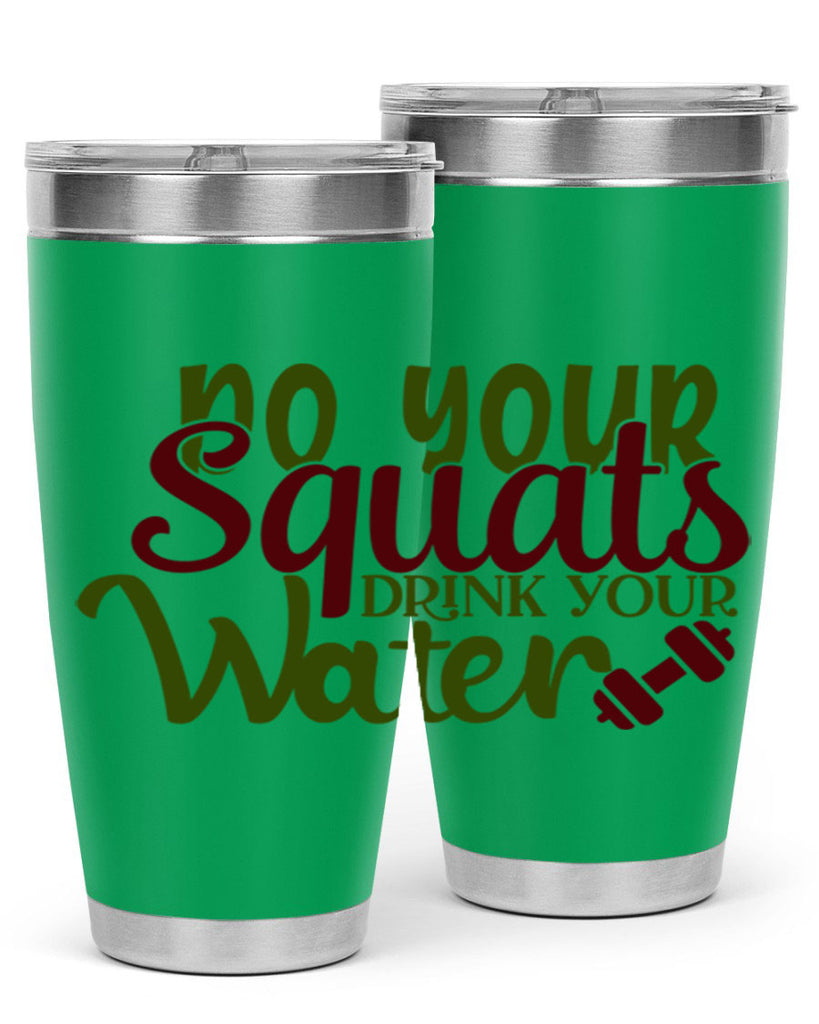 do your squats drink your water 49#- gym- Tumbler
