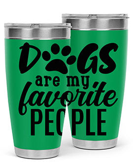 dogs are my favorite people Style 92#- dog- Tumbler