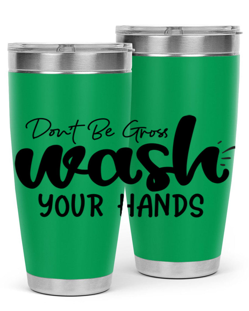 dont be gross wash your hands 83#- bathroom- Tumbler