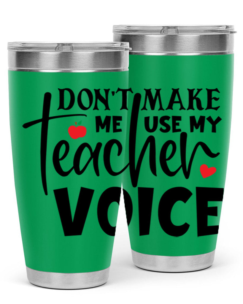 dont make me use my teacher voice Style 182#- teacher- tumbler