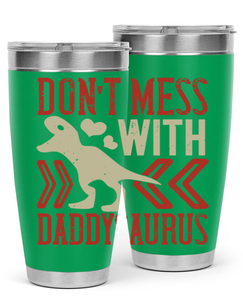 dont mess with daddysaurus 228#- fathers day- Tumbler