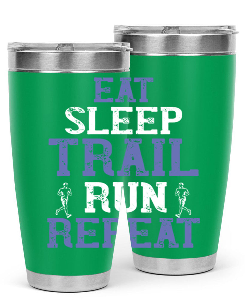 eat sleep trail run repeat 45#- running- Tumbler