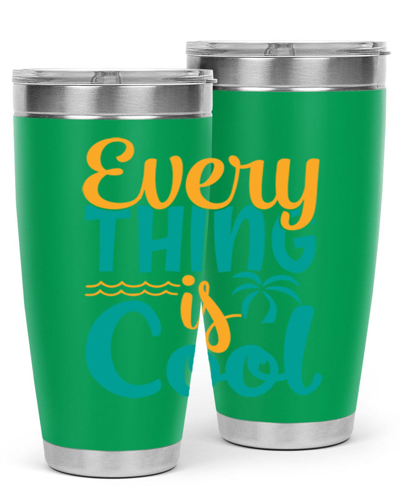 every thing is cool Style 106#- summer- Tumbler