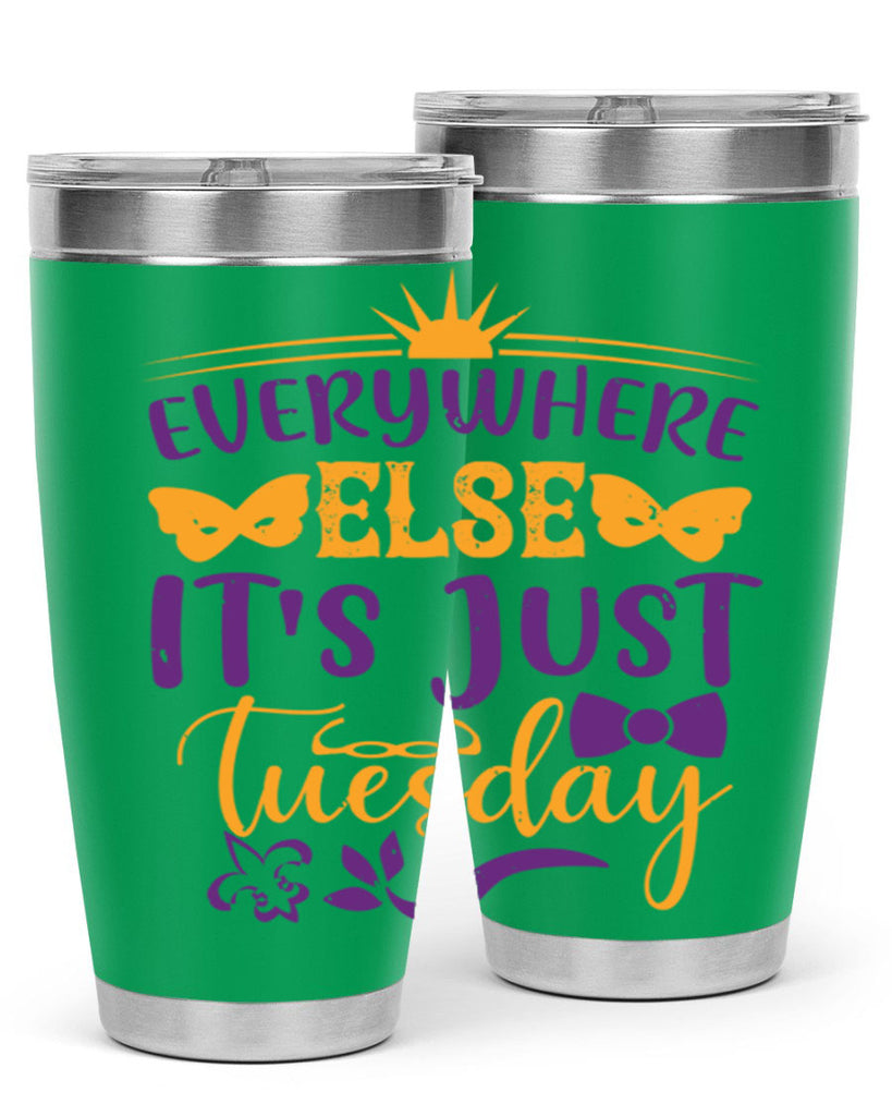 everywhere else its just tuesday 24#- mardi gras- Tumbler