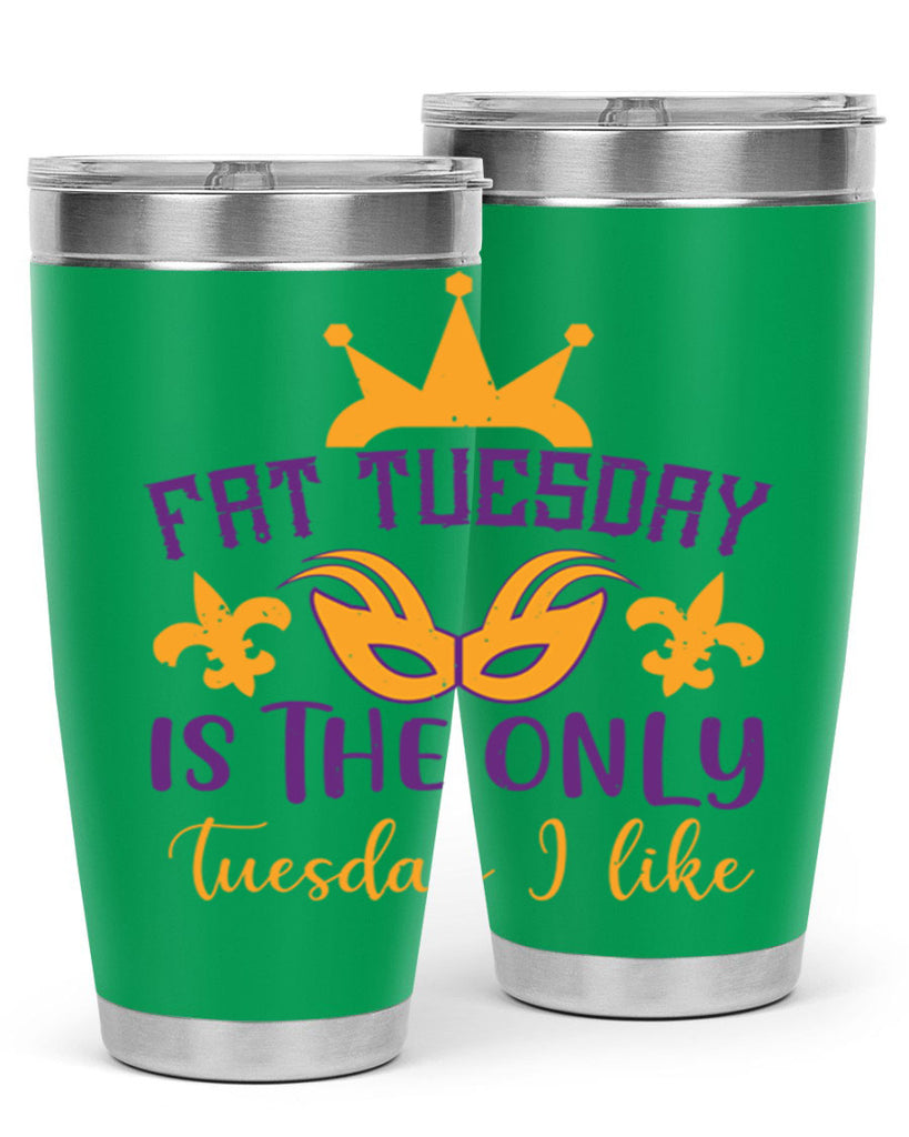 fat tuesday is the only tuesday i like 87#- mardi gras- Tumbler