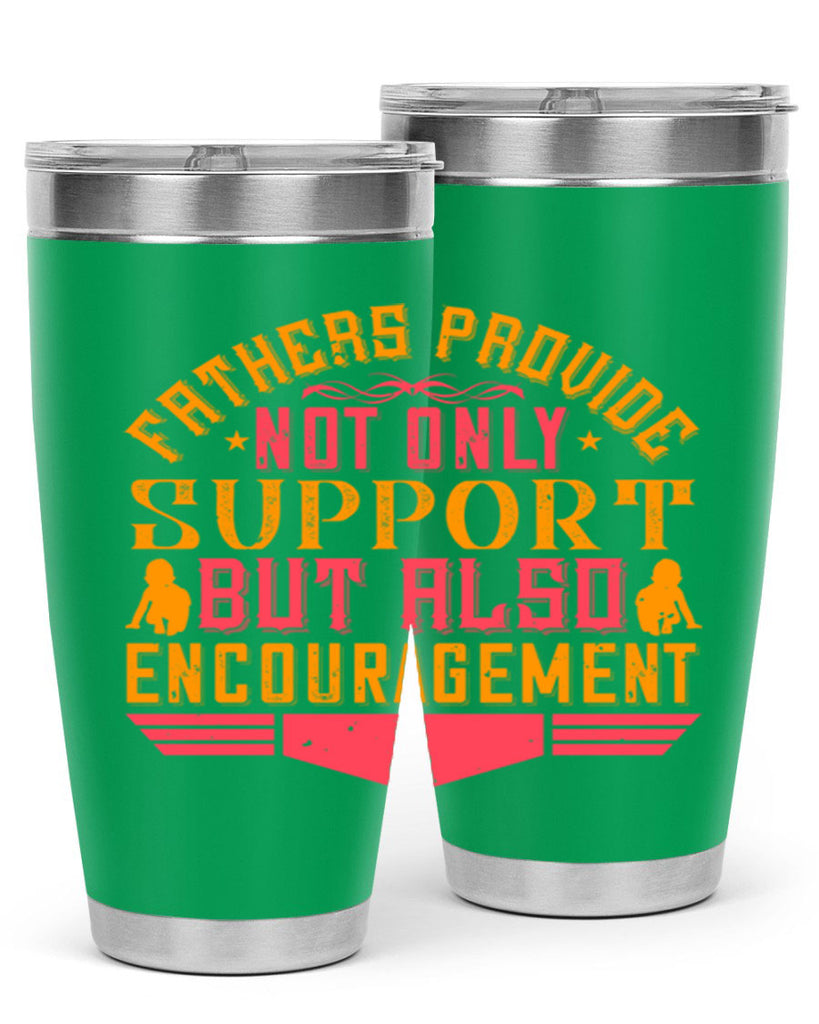 fathers provide not only support but also encouragement 49#- Parents Day- Tumbler