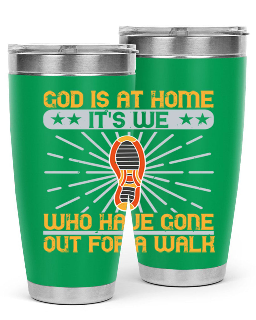 god is at home its we who have gone out for a walk 85#- walking- Tumbler