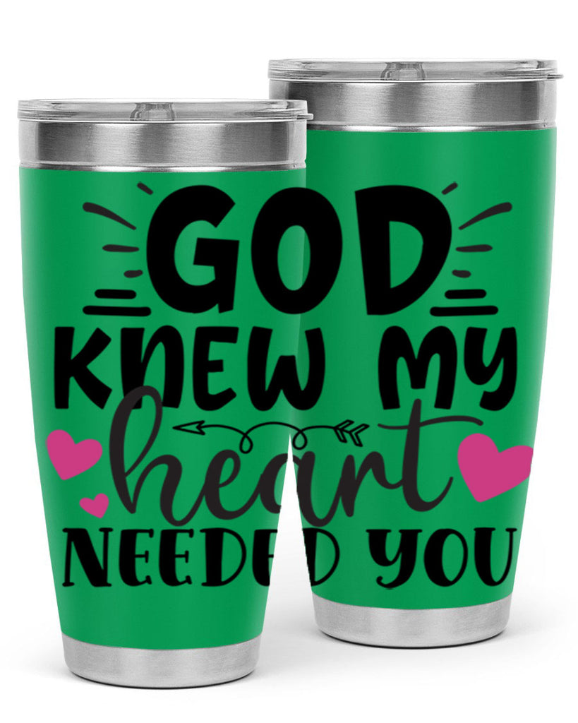 god knew my heart needed you Style 264#- baby- tumbler
